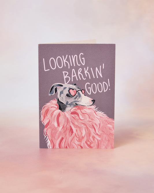 Looking Barkin' Good Greetings Card