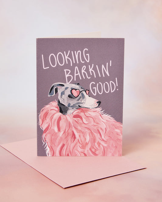 Looking Barkin' Good Greetings Card